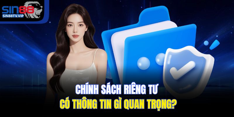 Chính sách riêng tư có thông tin gì quan trọng?