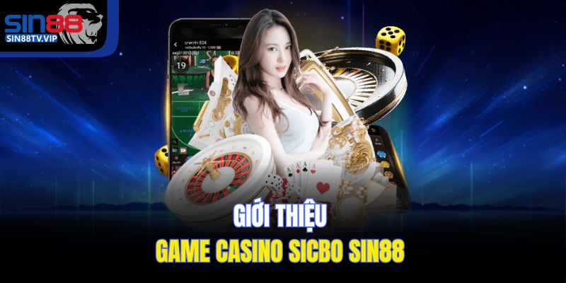Giới thiệu game casino Sicbo Sin88
