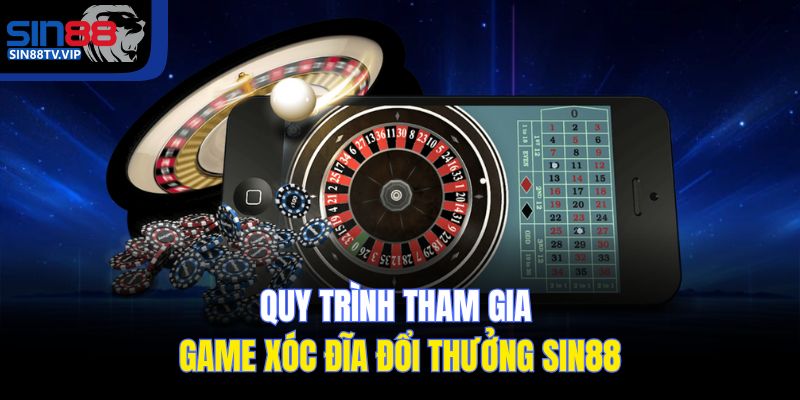 Quy trình tham gia game xóc đĩa đổi thưởng Sin88