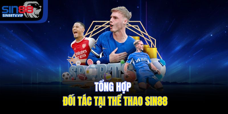 Tổng hợp đối tác tại thể thao Sin88