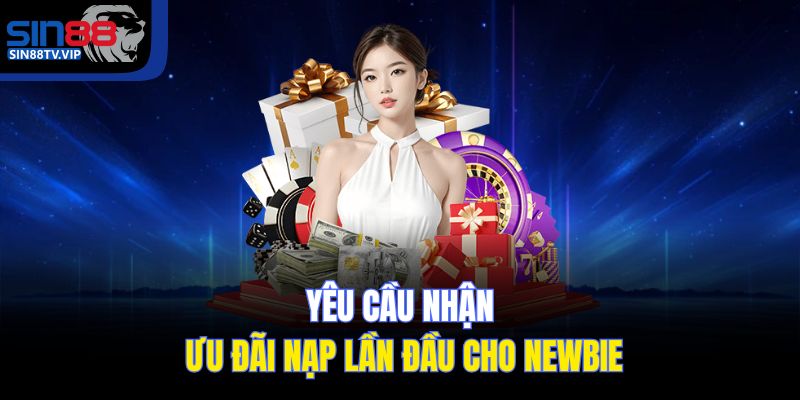 Yêu cầu nhận ưu đãi nạp lần đầu cho newbie